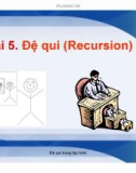 Bài giảng Cấu trúc dữ liệu và giải thuật trong C++ - Bài 5: Đệ quy