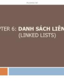 Bài giảng Cấu trúc dữ liệu và thuật toán - Chương 6: Danh sách liên kết