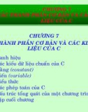 Bài giảng Hệ thống máy tính và ngôn ngữ C - Chương 7: Các thành phần cơ bản và các kiểu dữ liệu của C (GV. Nguyễn Nhật Nam)