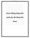 Seoer không dùng mấy tools này thì đừng làm Seoer