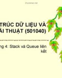 Bài giảng Cấu trúc dữ liệu và giải thuật: Chương 4 - ĐH Bách khoa TP. HCM