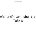 Ngôn ngữ lập trình C++ 1 - Tuần 6