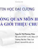 Bài giảng Tin học đại cương: Bài 1 - ThS. Nguyễn Thị Phương Thảo