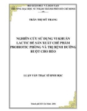 Luận văn Thạc sĩ Sinh học: Nghiên cứu sử dụng vi khuẩn lactic để sản xuất chế phẩm probiotic phòng và trị bệnh đường ruột cho heo