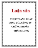 Luận văn: THỰC TRẠNG HOẠT ĐỘNG CỦA CÔNG TY CHỨNG KHOÁN THĂNG LONG