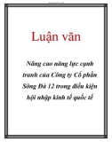 Luận văn: Nâng cao năng lực cạnh tranh của Công ty Cổ phần Sông Đà 12 trong điều kiện hội nhập kinh tế quốc tế