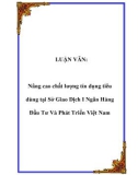 LUẬN VĂN: Nâng cao chất lượng tín dụng tiêu dùng tại Sở Giao Dịch I Ngân Hàng Đầu Tư Và Phát Triển Việt Nam