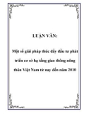 LUẬN VĂN: Một số giải pháp thúc đẩy đầu tư phát triển cơ sở hạ tầng giao thông nông thôn Việt Nam từ nay đến năm 2010