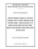 Luận án Tiến sĩ Kinh tế: Trách nhiệm xã hội của doanh nghiệp, chất lượng mối quan hệ thương hiệu – khách hàng và ý định chuyển đổi thương hiệu trong thị trường hàng tiêu dùng ở Việt Nam