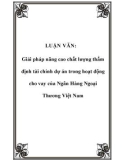 LUẬN VĂN: Giải pháp nâng cao chất lượng thẩm định tài chính dự án trong hoạt động cho vay của Ngân Hàng Ngoại Thương Việt Nam