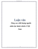 Luận văn: Nâng cao chất lượng nguồn nhân lực hành chính ở Việt Nam