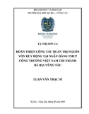 Luận văn Thạc sĩ Kinh tế: Hoàn thiện công tác quản trị nguồn vốn huy động tại Ngân hàng TMCP Công thương Việt Nam Chi nhánh Bà Rịa Vũng Tàu