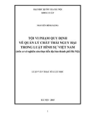 Luận văn Thạc sĩ Luật học: Tội vi phạm quy định về quản lý chất thải nguy hại trong Luật Hình sự Việt Nam (trên cơ sở nghiên cứu thực tiễn địa bàn thành phố Hà Nội)