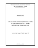 Luận văn Thạc sĩ Luật học: Giải quyết tranh chấp hợp đồng lao động từ thực tiễn xét xử của Tòa án nhân dân tại tỉnh Bình Dương