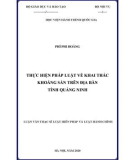 Luận văn Thạc sĩ Luật Hiến pháp và Luật Hành chính: Thực hiện pháp luật về khai thác khoáng sản trên địa bàn tỉnh Quảng Ninh