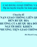 Chuyên đề: Tai nạn giao thông liên quan đến rượu bia, ảnh hưởng của rượu bia đối với người điều khiển phương tiện giao thông