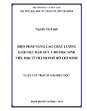 Luận văn Thạc sĩ Giáo dục học: Biện pháp nâng cao chất lượng giáo dục đạo đức cho học sinh tiểu học ở thành phố Hồ Chí Minh