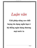 Báo cáo tốt nghiệp: Giải pháp nâng cao chất lượng tín dụng ngắn hạn ở hệ thống ngân hàng thương mại nước ta