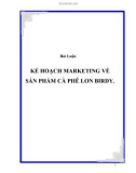 Đề Tài: KẾ HOẠCH MARKETING VỀ SẢN PHẨM CÀ PHÊ LON BIRDY