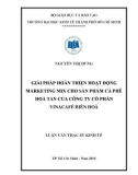 Luận văn Thạc sĩ Kinh tế: Giải pháp hoàn thiện hoạt động marketing mix cho sản phẩm cà phê hoà tan tại Công ty cổ phần Vinacafé Biên Hòa