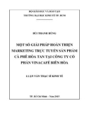 Luận văn Thạc sĩ Kinh tế: Một số giải pháp hoàn thiện marketing trực tuyến sản phẩm cà phê hòa tan tại Công ty cổ phần Vinacafé Biên Hòa