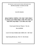 Luận văn Thạc sĩ Khoa học Thông tin Thư viện: Hoạt động thông tin thư viện phục vụ đào tạo theo học chế tín chỉ tại Trường Đại học Văn hóa Hà Nội