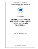 Luận văn Thạc sĩ Luật học: Pháp luật Việt Nam về bảo vệ người tiêu dùng trong giải quyết tranh chấp