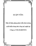 Luận văn: Một số biện pháp phát triển thị trường xuất khẩu hàng thủ công mỹ nghệ tại Công ty XNK BAROTEX