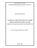 Luận văn Thạc sĩ Công tác xã hội: Vai trò của nhân viên công tác xã hội trong chăm sóc người cao tuổi (nghiên cứu tại địa bàn xã Long Xuyên, huyện Phúc Thọ, TP. Hà Nội)