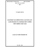 Luận án Tiến sĩ Kinh tế: Giải pháp tài chính nâng cao năng lực cạnh tranh của Tập đoàn Bưu chính Viễn thông Việt Nam