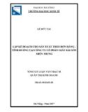 Tóm tắt luận văn Thạc sĩ Quản trị kinh doanh: Lập kế hoạch cho sản xuất theo đơn hàng - Tình huống tại Công ty cổ phần Giấy Sài Gòn miền Trung