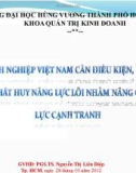 Thuyết trình: Các doanh nghiệp Việt Nam cần điều kiện, giải pháp nào để phát huy năng lực lõi nhằm nâng cao năng lực cạnh tranh