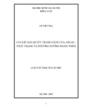 Luận văn Thạc sĩ Luật học: Cơ chế giải quyết tranh chấp của ASEAN - Thực trạng và phương hướng hoàn thiện