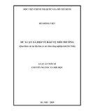 Luận án Tiến sĩ Xã hội học: Dư luận xã hội về bảo vệ môi trường (Qua khảo sát tại địa bàn có các khu công nghiệp tỉnh Hà Tĩnh)