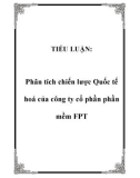 TIỂU LUẬN: Phân tích chiến lược Quốc tế hoá của công ty cổ phần phần mềm FPT