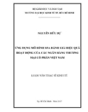 Luận văn Thạc sĩ Kinh tế: Ứng dụng phương pháp phân tích biên ngẫu nhiên (SFA) để đánh giá hiệu quả hoạt động của các ngân hàng thương mại cổ phần Việt Nam giai đoạn 2007-2015