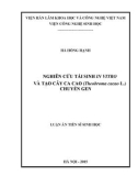 Luận án Tiến sĩ Sinh học: Nghiên cứu tái sinh in vitro và tạo cây ca cao (Theobroma cacao L.) chuyển gen