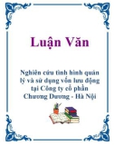 Luận Văn: Nghiên cứu tình hình quản lý và sử dụng vốn lưu động tại Công ty cổ phần Chương Dương - Hà Nội