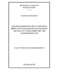 Luận văn Thạc sĩ Quản trị kinh doanh: Giải pháp marketing cho vay tiêu dùng không có tài sản đảm bảo tại Ngân hàng TMCP Đầu tư và Phát triển Việt Nam chi nhánh Kon Tum