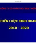 Thuyết trình: Chiến lược kinh doanh công ty cổ phần thủy sản 7 ngôi sao giai đoạn 2010 - 2020