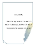 LUẬN VĂN: CÔNG TÁC HẠCH TOÁN CHI PHÍ SẢN XUẤT VÀ TÍNH GIÁ THÀNH SẢN PHẨM TRONG DOANH NGHIỆP SẢN XUẤT