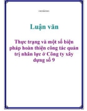 Luận văn: Thực trạng và một số biện pháp hoàn thiện công tác quản trị nhân lực ở Công ty xây dựng số 9