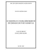 Luận án Tiến sĩ Chính trị học: Sự ảnh hưởng của văn hóa chính trị đối với tiến trình dân chủ ở Việt Nam hiện nay