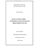 Luận án Tiến sĩ Quản trị kinh doanh: Quản lý chất lượng sản phẩm lúa gạo tài nguyên theo chuỗi cung ứng