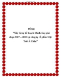 Đề tài: 'Xây dựng kế hoạch Marketing giai đoạn 2007 – 2010 tại công ty cổ phần Mặt Trời Á Châu