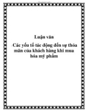 Luận văn: Các yếu tố tác động đến sự thỏa mãn của khách hàng khi mua hóa mỹ phẩm