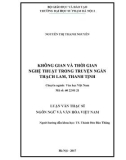 Luận văn Thạc sĩ Ngôn ngữ và Văn hóa Việt Nam: Không gian và thời gian nghệ thuật trong truyện ngắn Thạch Lam, Thanh Tịnh