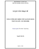 Luận văn Thạc sĩ Tài chính ngân hàng: Tăng cường huy động vốn tại ngân hàng TMCP Sài Gòn – Hà Nội (SHB)