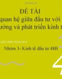 ĐỀ TÀI Mối quan hệ giữa đầu tư với tăng trưởng và phát triển kinh tế 