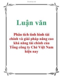 Luận văn: Phân tích tình hình tài chính và giải pháp nâng cao khả năng tài chính của Tổng công ty Chè Việt Nam hiện nay